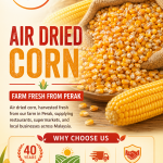 Air dried corn from Chin Woh's farm in Perak, Malaysia, supplying restaurants, supermarkets, and local businesses.