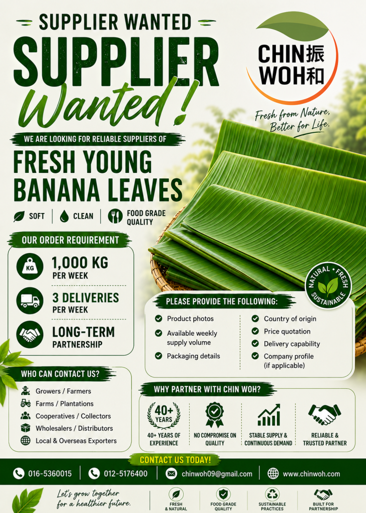 International supplier wanted for fresh young banana leaves. Chin Woh Malaysia is seeking reliable suppliers of soft, clean, food-grade banana leaves with weekly supply of 1,000kg